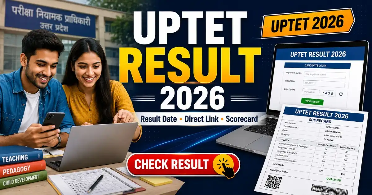 UPTET Result 2026: कब आएगा? Date, Direct Link, Scorecard और Result Check करने का तरीका