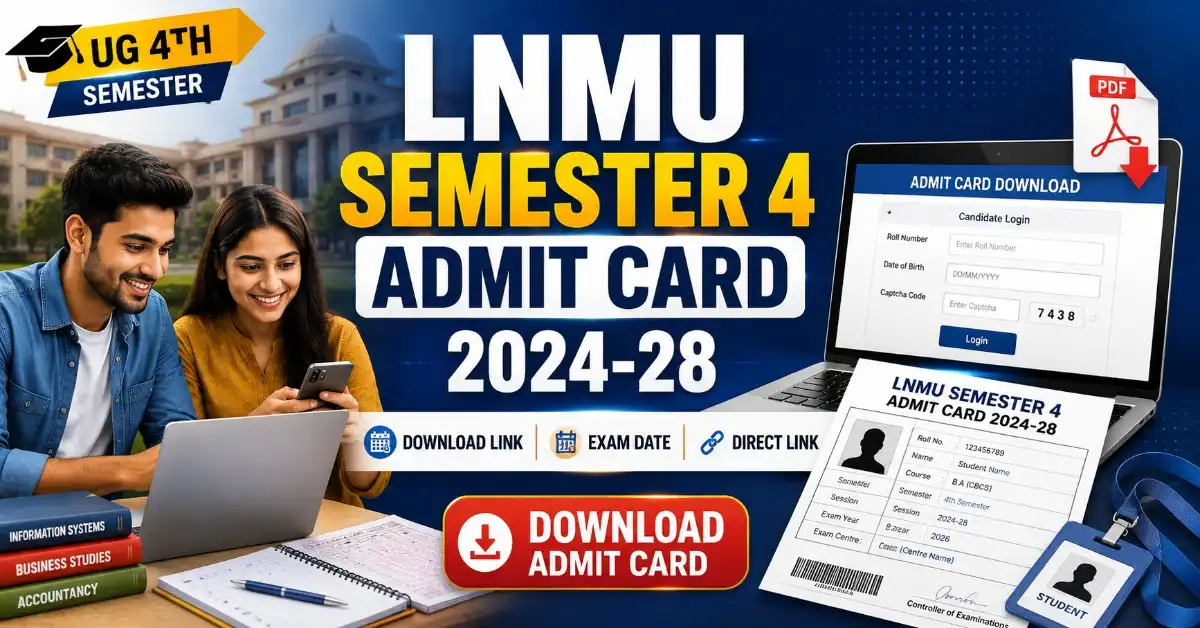 LNMU Semester 4 Admit Card 2024-28: Download Link, Exam Date और Admit Card डाउनलोड करने की पूरी जानकारी